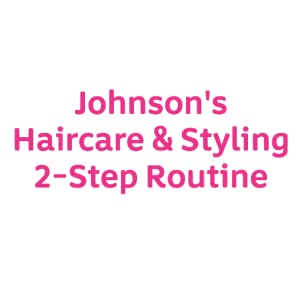Johnson's Haircare & Styling 2-Step Routine