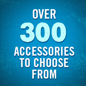 Over 300 Accessories to choose from!