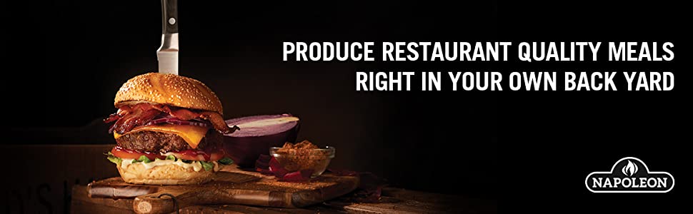 Napoleon - Produce Restaurant quality meals right in your own back yard
