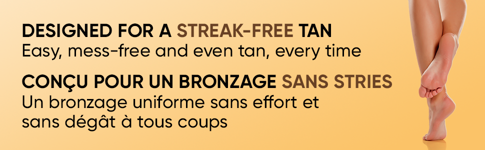 Designed for a streak-free tan. Easy, mess-free, and even tan, every time