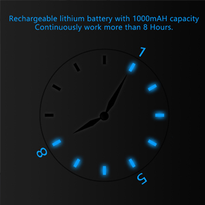 Rechargeable lithium battery with 1000mAH capacity, which allows it to stay working more than 8h.