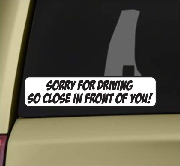 Sorry For Driving So Close Funny Bumper Sticker Vinyl Decal For Car Truck SUV Van - Image 2