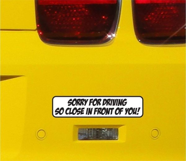 Sorry For Driving So Close Funny Bumper Sticker Vinyl Decal For Car Truck SUV Van - Image 3