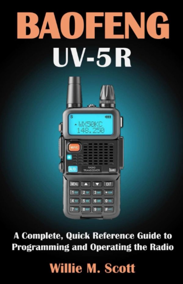 BAOFENG UV-5R: A Complete, Quick Reference Guide to Programming and Operating the Radio - Image 2